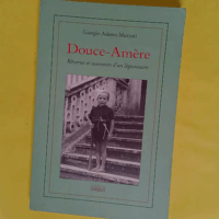Douce-Amère - Rêveries et Souvenirs d un légionnaire - Giorgio Adamo Muzzati