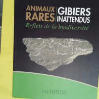 Animaux Rares Gibiers inattendus - Reflets de la biodiversité - Jean-Claude Bonnet