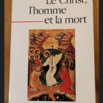 Le Christ L’homme Et La Mort – Durrwell François-Xavier