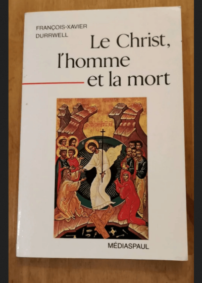 Le Christ L'homme Et La Mort - Durrwell François-Xavier