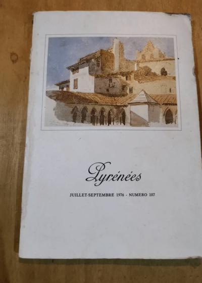 Pyrenees N° 107 - La Frontiere Hispano-Française Des Pyrenees & Les Conditions De Sa Delimitation (Suite) Jean Sermetla Bourse Aux Livres .Jacques Labarèrel¿Eglise D¿Arette En Baretous René ... - Collectif