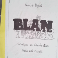 Blan - Chroniques de Creolisation Precis Anti-Raciste - François Piquet