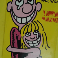 Le bonheur est un métier - Georges Wolinski