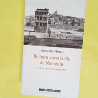 Histoire universelle de Marseille - De l an mil à l an deux mille - Alèssi Dell Umbria