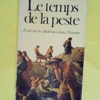 Le temps de la peste – essai sur les é... Le temps de la peste - essai sur les épidémies dans l'histoire - William Hardy Mac Neill
