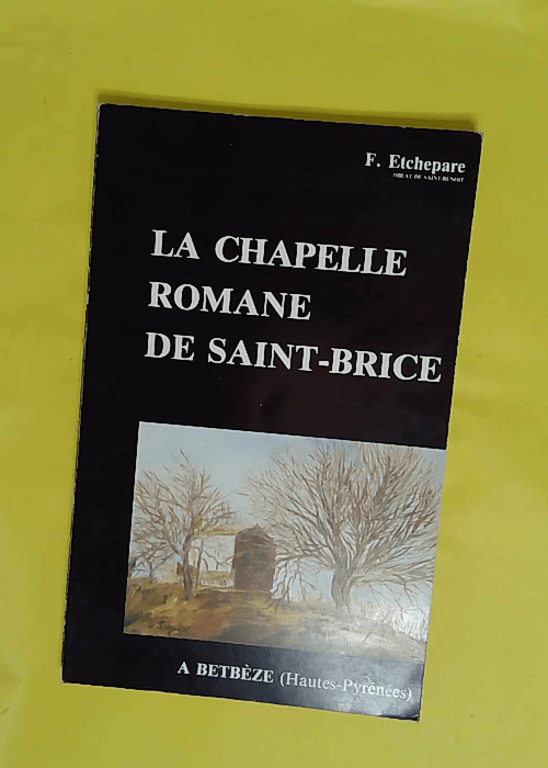 la chapelle romane de saint brice à Betbeze ... la chapelle romane de saint brice à Betbeze ...