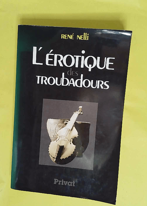 L érotique des troubadours – René Nel... L érotique des troubadours – René Nel...