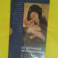 Le gothique international – L art en Fr... Le gothique international - L art en France au temps de Charles VI - Inès Villela-Petit