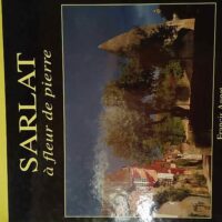 Sarlat à fleur de pierre - Annet Francis et Bonnefond Brigitte