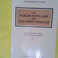 Le parler populaire des canadiens français - Dionne Narcisse-Eutrope