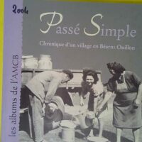 Passé simple - Chronique d un village en Béarn Ouillon (Les albums de l AMCB) - Josette Lansalot