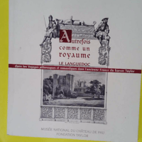 Autrefois comme un royaume - Exposition Musée national du château de Pau 28 novembre 2003-29 février 2004 - Claude Menges-Mironneau