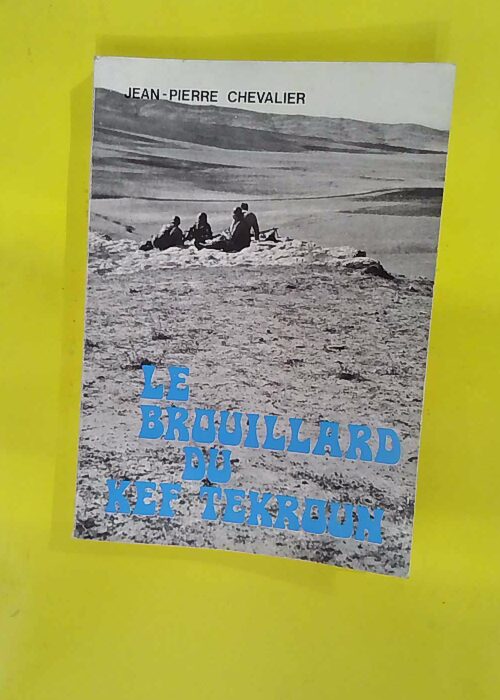 Le Brouillard du Kef Tekroun – Jean-Pie... Le Brouillard du Kef Tekroun – Jean-Pie...