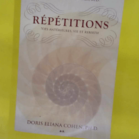 Répétitions – Vies antérieures vie e... Répétitions - Vies antérieures vie et rebirth - Doris Eliana Cohen