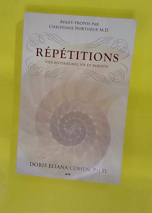 Répétitions – Vies antérieures vie e... Répétitions – Vies antérieures vie e...