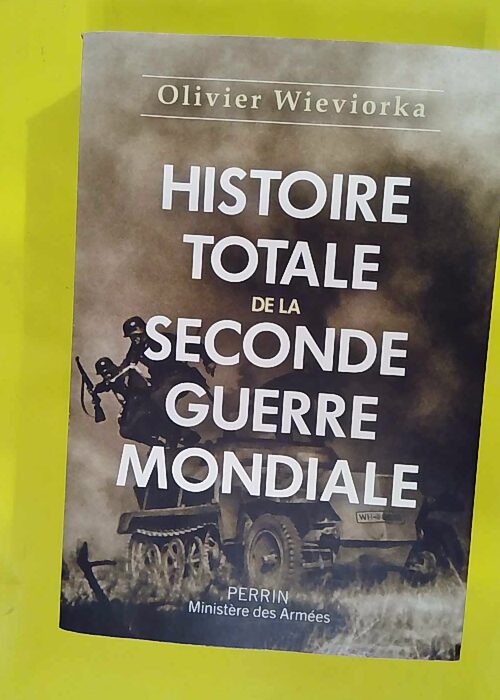 Histoire totale de la Seconde Guerre mondiale... Histoire totale de la Seconde Guerre mondiale...