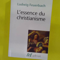L essence du christianisme – Ludwig Feu... L essence du christianisme - Ludwig Feuerbach