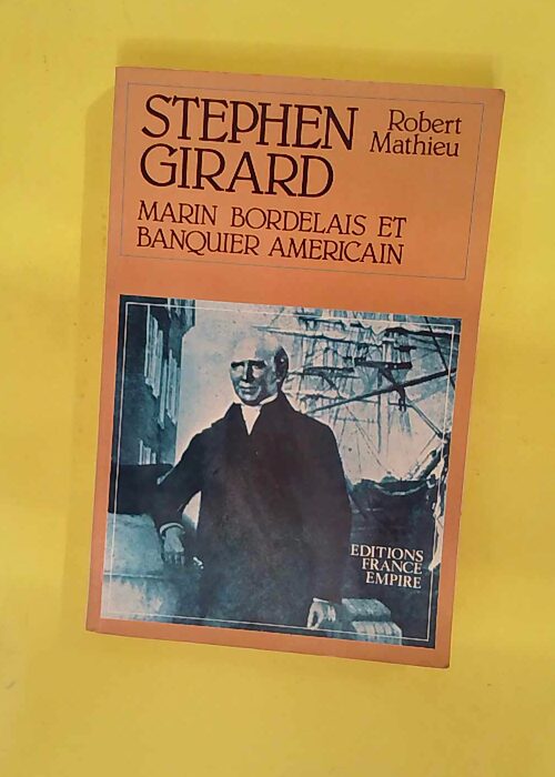 Stephen Girard Marin bordelais et banquier am... Stephen Girard Marin bordelais et banquier am...
