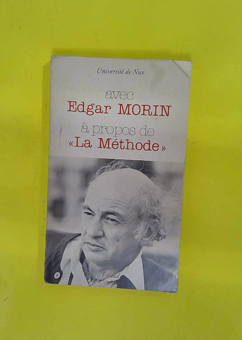 Avec Edgar Morin. Colloque autour de `La Mét... Avec Edgar Morin. Colloque autour de `La Mét...