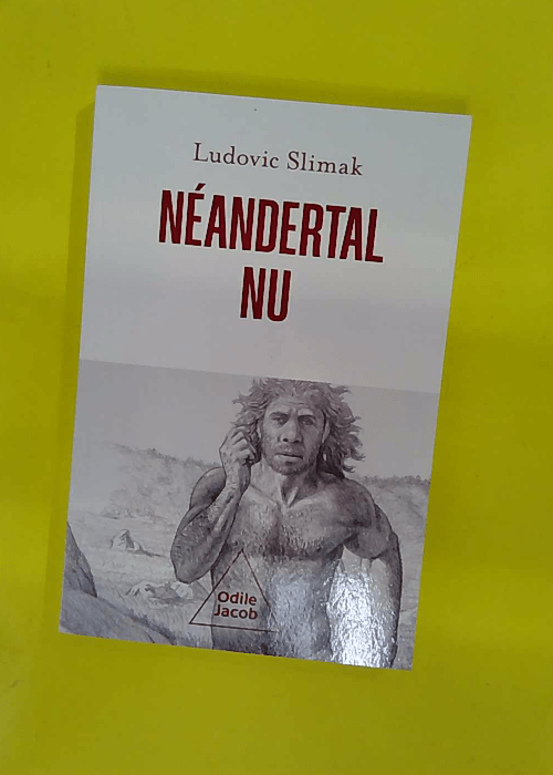 Néandertal nu – Comprendre la créatur... Néandertal nu – Comprendre la créatur...