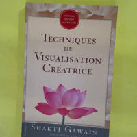 Techniques de visualisation creatrice –... Techniques de visualisation creatrice - Gawain Shakti