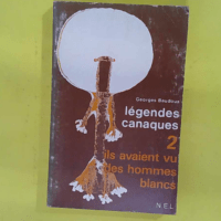 Légendes canaques - Tome 2 Ils avaient vu des hommes blancs - Georges Baudoux