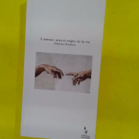 L amour sens et enjeu de la vie - Stéphane Brosseau