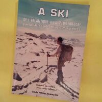 À ski de l Atlantique à la Méditerranée - Club alpin francais - Robert Ollivier