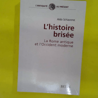 L histoire brisée - La Rome antique et l Occident moderne - Aldo Schiavone