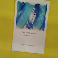 Les mots cieux - Recueil de poèmes - Élisabeth Freund-Cazaubon