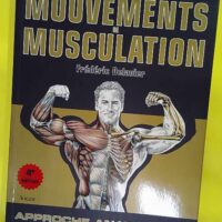 Guide des mouvements de musculation – Approche anatomique – Frédéric Delavier Guide des mouvements de musculation - Approche anatomique - Frédéric Delavier