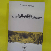 Touaregs chronique de l azawak - Bernus Edmond