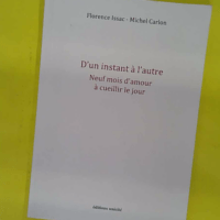 D un instant à l autre - Neuf mois d amour à cueillir le jour - Florence Issac
