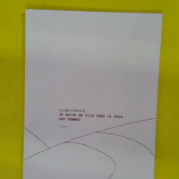 Je brise ma voix dans le sein des femmes - Cursoux Claire