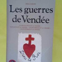 Les Guerres de Vendée - Emile Gabory