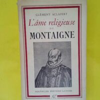 L Ame Religieuse de Montaigne - Clément Sclafert