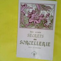 Les vrais secrets de Sorcellerie - Pierre LA GREUGNE