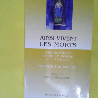 Ainsi vivent les morts - Aide mutuelle entre ce monde et l au-delà - Werner Schiebeler