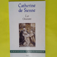 Les Oraisons - Catherine de Sienne