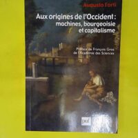 Aux origines de l Occident - Machines bourgeoisie et capitalisme - Augusto Forti