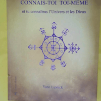 Connais-toi toi-même et tu connaîtras l univers et les dieux - Tome 1 - Yann Lipnick