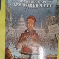 L homme Qui N aimait Pas Les Armes À Feu Tome 4 - La Loi Du Plus Fort - Wilfrid Lupano