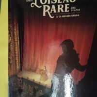 L oiseau Rare - Tome 2 - La Grande Sarah - Cédric Simon