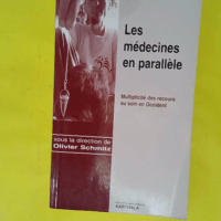 Les médecines en parallèle - Multiplicité des recours au soin en Occident - Olivier Schmitz