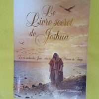 Le livre secret de Jeshua Tome 2 - La vie cachée de Jésus selon la Mémoire du Temps - Daniel Meurois