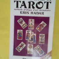 Le grand livre du tarot - Méthode pratique d art divinatoire - Kris Hadar