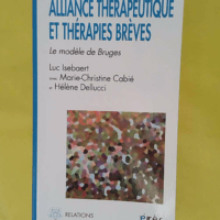 Alliance thérapeutique et thérapies brèves le modèle de Bruges - Luc Isebaert