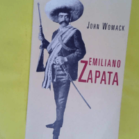 Emiliano Zapata et la révolution mexicaine - John Womack