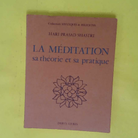 La Meditation Sa Théorie Et Sa Pratique - Hari Prasad Shastri