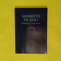 Picasso - Portraits et Souvenirs - Jaime Sabartès